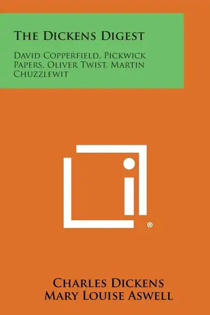 The Dickens Digest: David Copperfield, Pickwick Papers, Oliver Twist, Martin Chuzzlewit - Paperback