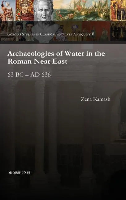 Archaeologies of Water in the Roman Near East - Hardcover