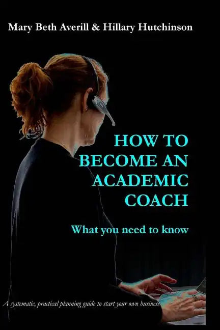 How to become an academic coach: What you need to know - Paperback