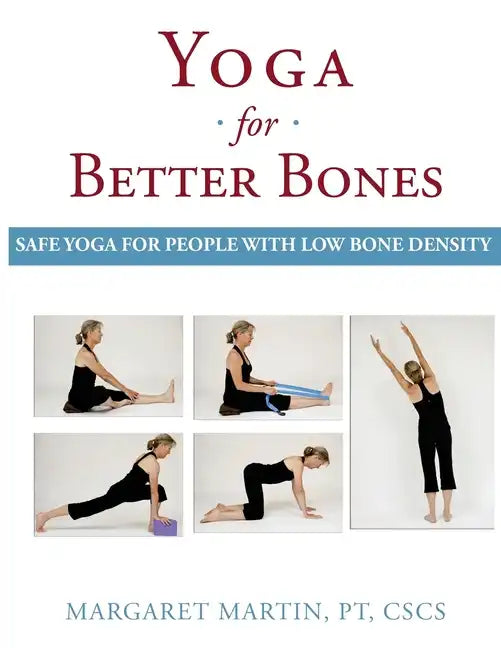 Yoga for Better Bones: Safe Yoga for People with Osteoporosis - Paperback