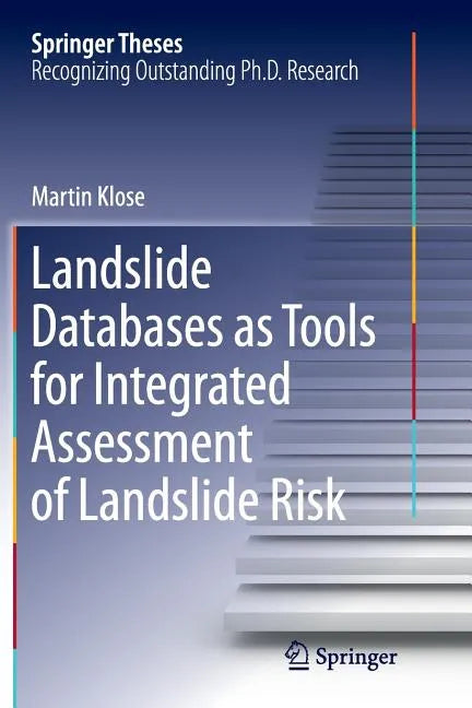 Landslide Databases as Tools for Integrated Assessment of Landslide Risk - Paperback