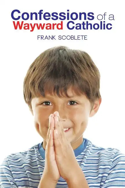Confessions of a Wayward Catholic - Paperback