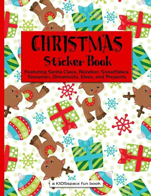 Christmas Sticker Book (A KIDSspace Fun Book): Featuring Santa Claus, Reindeer, Snowflakes, Snowmen, Ornaments, Elves, and Presents - Paperback