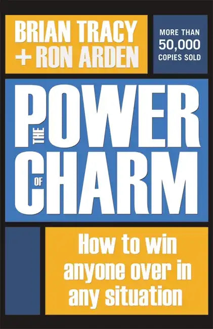 The Power of Charm: How to Win Anyone Over in Any Situation - Paperback