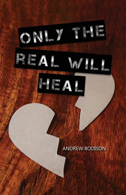 Only the Real Will Heal - Paperback