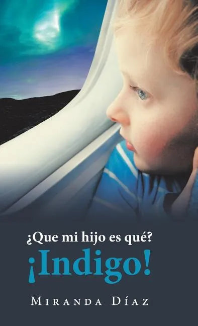 ¿Que Mi Hijo Es Qué? ¡Indigo! - Hardcover