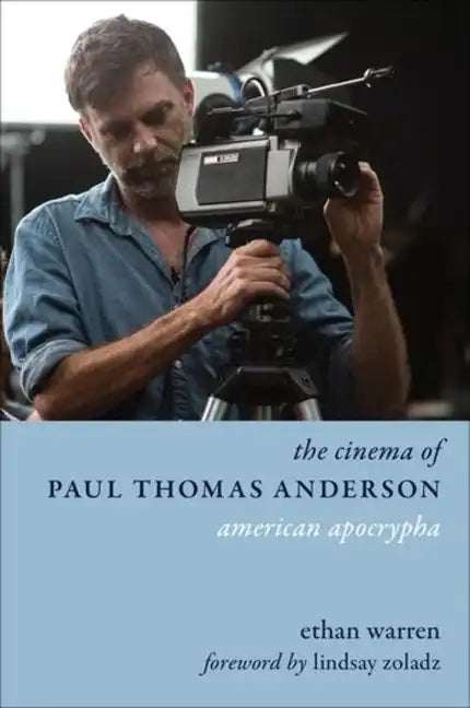 The Cinema of Paul Thomas Anderson: American Apocrypha - Paperback