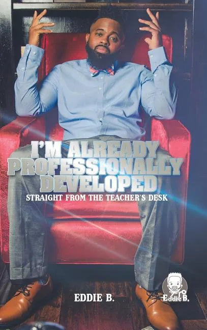 I'm Already Professionally Developed: Straight from the Teacher's Desk - Hardcover