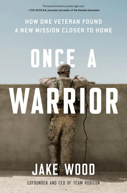 Once a Warrior: How One Veteran Found a New Mission Closer to Home - Hardcover