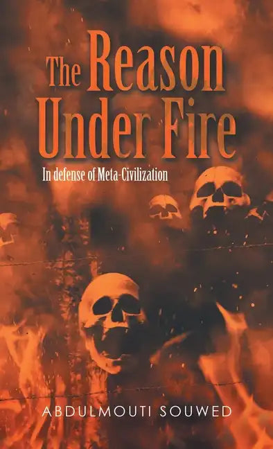 The Reason Under Fire: In Defense of Meta-Civilization - Hardcover