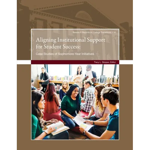 Aligning Institutional Support for Student Success: Case Studies of Sophomore-Year Initiatives - Paperback