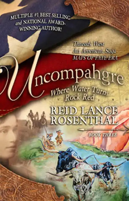 Uncompahgre: Where Water Turns Rock Red (Threads West, an American Saga Book 3) - Paperback