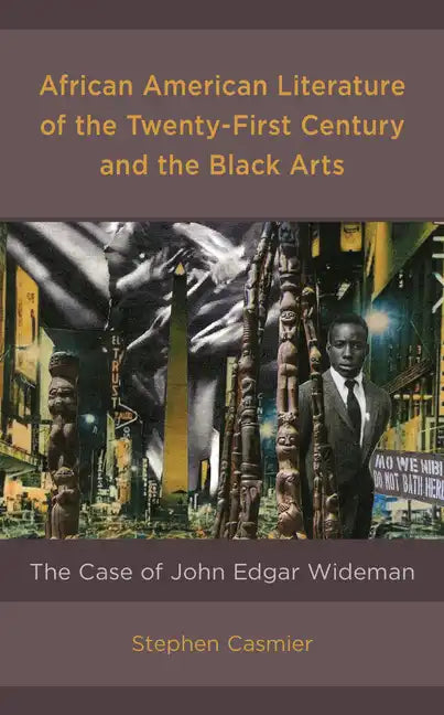African American Literature of the Twenty-First Century and the Black Arts: The Case of John Edgar Wideman - Paperback