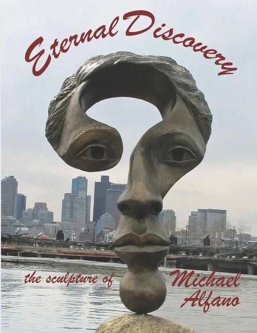 Eternal Discovery: the sculpture of Michael Alfano - Paperback