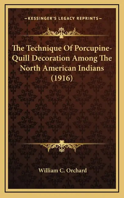 The Technique Of Porcupine-Quill Decoration Among The North American Indians (1916) - Hardcover
