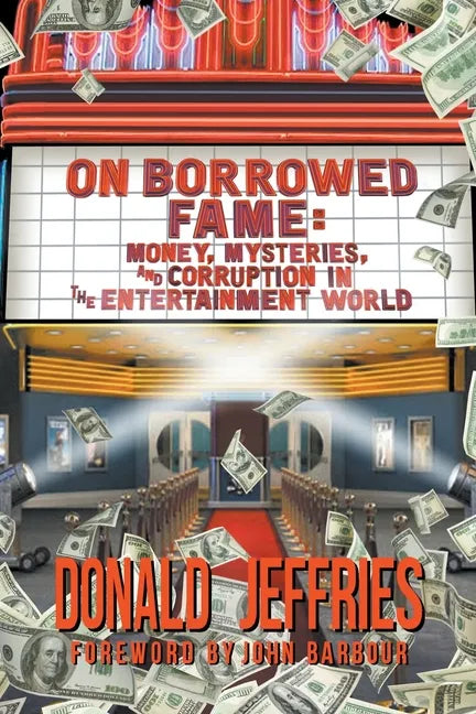 On Borrowed Fame: Money, Mysteries, and Corruption in the Entertainment World - Paperback