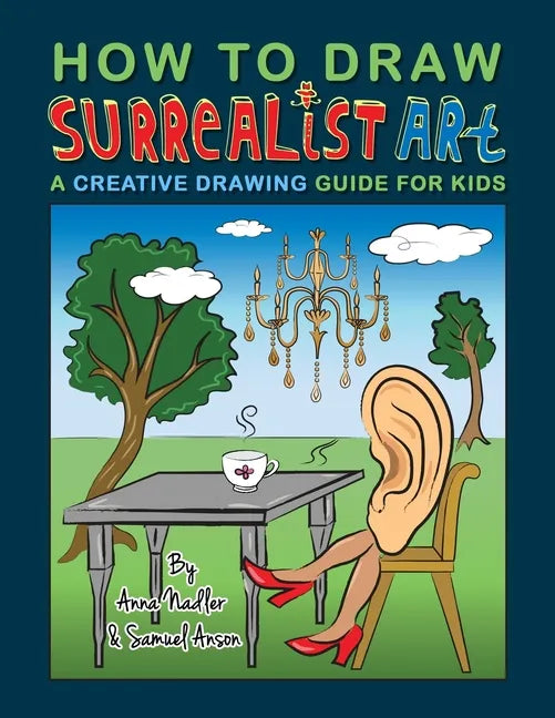 How To Draw Surrealist Art: A Creative Drawing Guide For Kids - Paperback