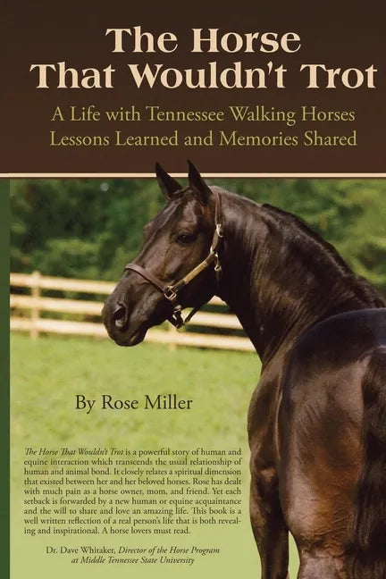The Horse That Wouldn't Trot: A Life with Tennessee Walking Horses Lessons Learned and Memories Shared - Paperback
