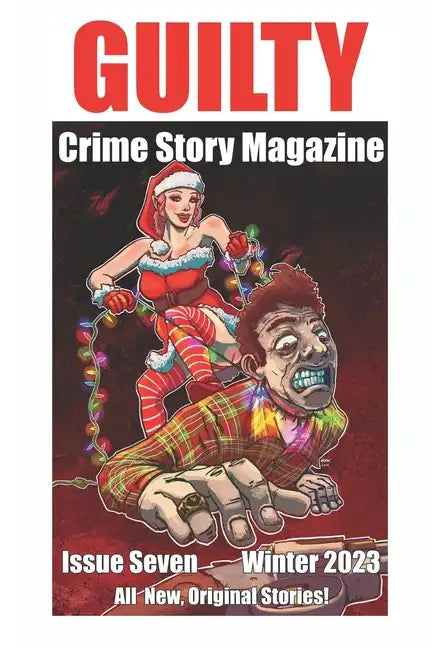 Guilty Crime Story Magazine: Issue 007 - Winter 2023 - Paperback
