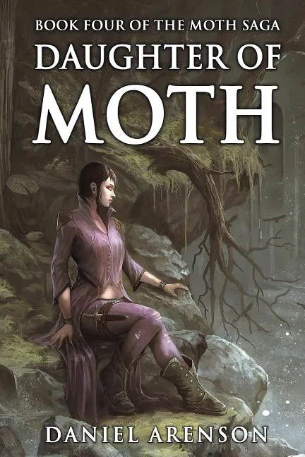 Daughter of Moth: The Moth Saga, Book 4 - Paperback