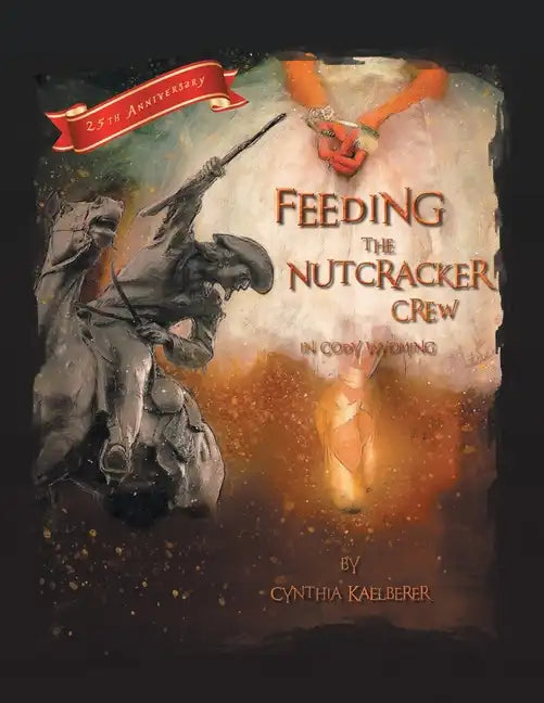 Feeding the Nutcracker Crew in Cody, Wyoming - Paperback