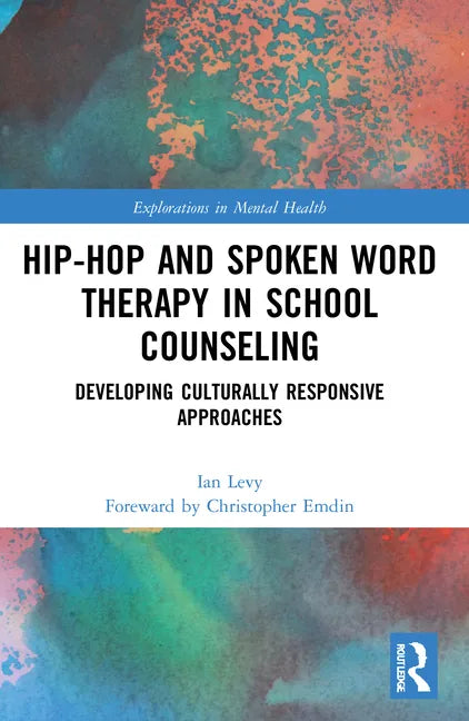 Hip-Hop and Spoken Word Therapy in School Counseling: Developing Culturally Responsive Approaches - Paperback