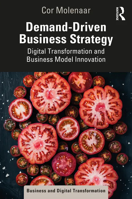 Demand-Driven Business Strategy: Digital Transformation and Business Model Innovation - Paperback