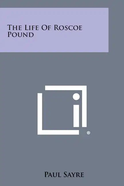 The Life of Roscoe Pound - Paperback