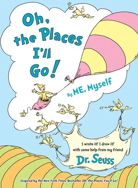 Oh, the Places I'll Go! by Me, Myself - Hardcover