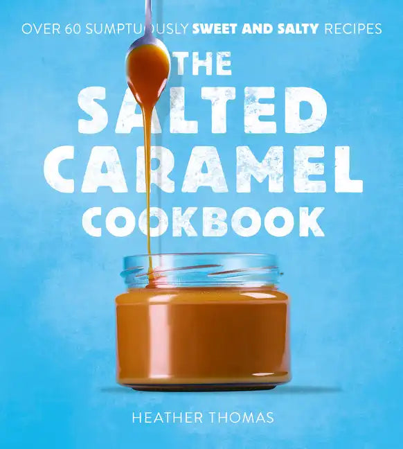 The Salted Caramel Cookbook - Hardcover