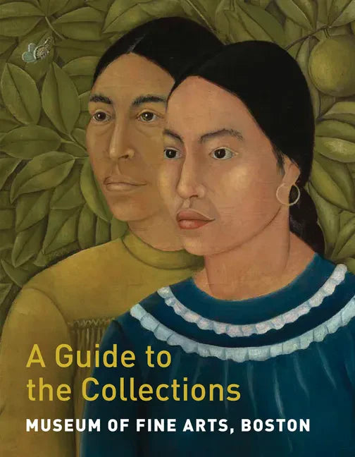 Museum of Fine Arts, Boston: A Guide to the Collections - Paperback