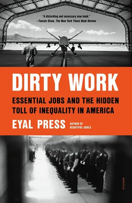 Dirty Work: Essential Jobs and the Hidden Toll of Inequality in America - Paperback