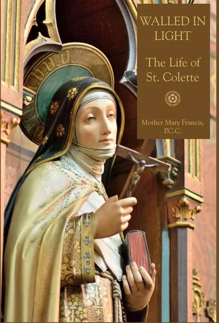 Walled in Light: The Life of St. Colette - Hardcover