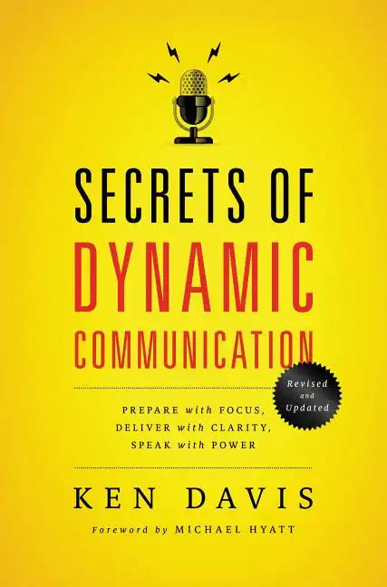 Secrets of Dynamic Communications: Prepare with Focus, Deliver with Clarity, Speak with Power - Paperback