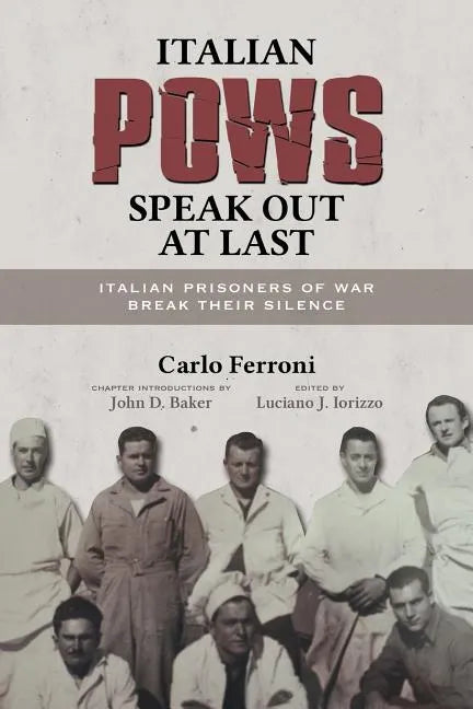 Italian POWs Speak Out at Last: Italian Prisoners of War Break Their Silence - Paperback