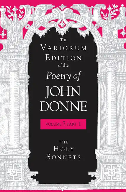 The Variorum Edition of the Poetry of John Donne: The Holy Sonnets - Hardcover