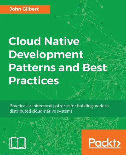 Cloud Native Development Patterns and Best Practices - Paperback