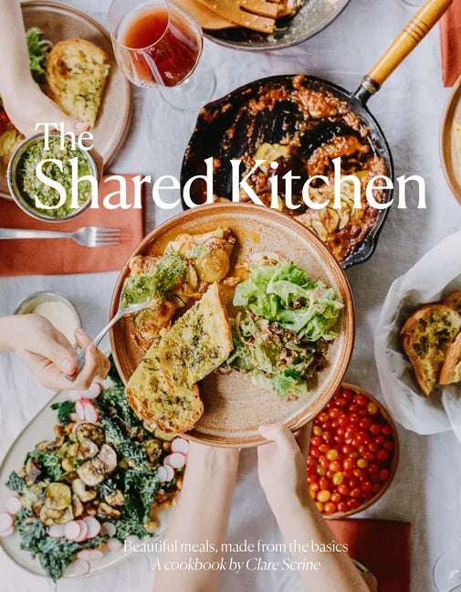 The Shared Kitchen: Beautiful Meals Made from the Basics - Hardcover