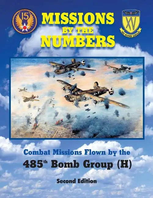 Missions by the Numbers: Combat Missions Flown by the 485h Bomb Group (H) - Paperback
