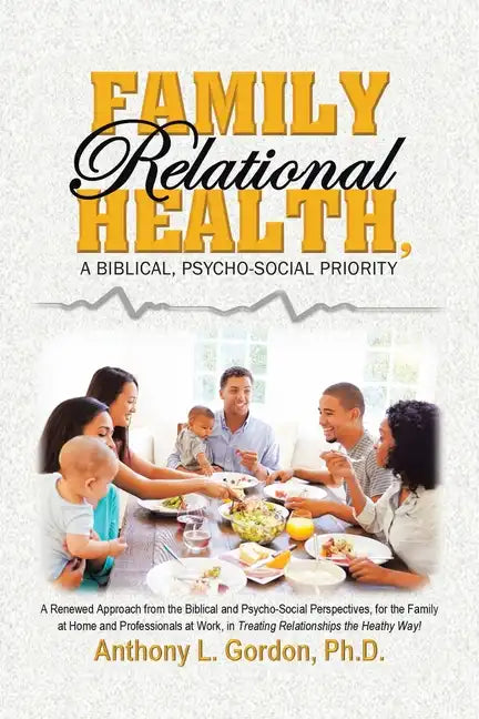 Family Relational Health, a Biblical, Psycho-Social Priority - Paperback