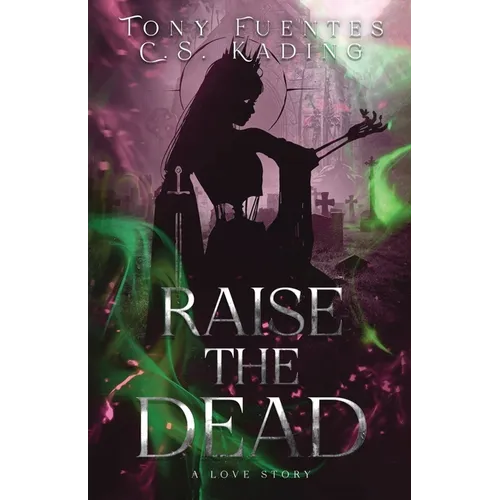 Raise the Dead: A Love Story - Paperback