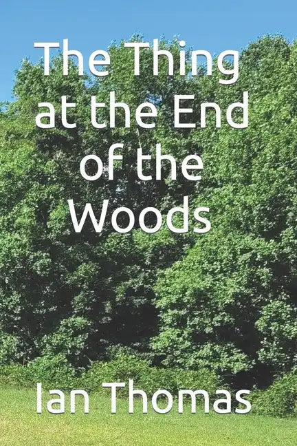 The Thing at the End of the Woods - Paperback