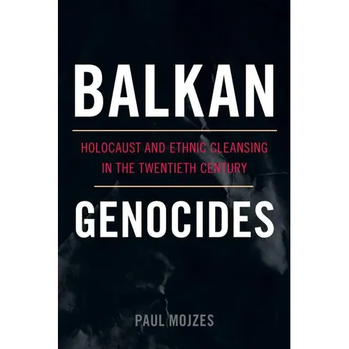 Balkan Genocides: Holocaust and Ethnic Cleansing in the Twentieth Century - Hardcover