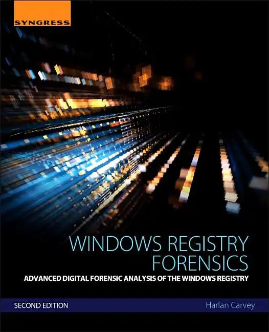 Windows Registry Forensics: Advanced Digital Forensic Analysis of the Windows Registry - Paperback