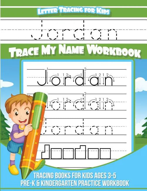 Jordan Letter Tracing for Kids Trace my Name Workbook: Tracing Books for Kids ages 3 - 5 Pre-K & Kindergarten Practice Workbook - Paperback