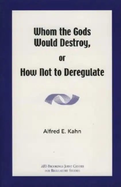 Whom the Gods Would Destroy or How Not to Deregulate - Paperback
