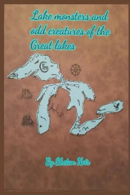 Lake Monsters and Odd Creatures of the Great Lakes: Black and White Version - Paperback
