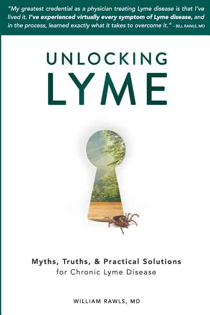 Unlocking Lyme: Myths, Truths, and Practical Solutions for Chronic Lyme Disease - Paperback