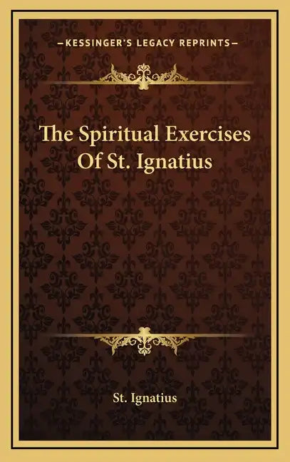 The Spiritual Exercises Of St. Ignatius - Hardcover