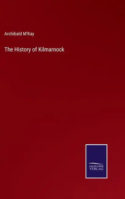 The History of Kilmarnock - Hardcover